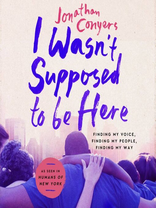 Title details for I Wasn't Supposed to Be Here by Jonathan Conyers - Wait list